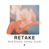 Max Roven, Saxaq & SLUHI - Retake - Single